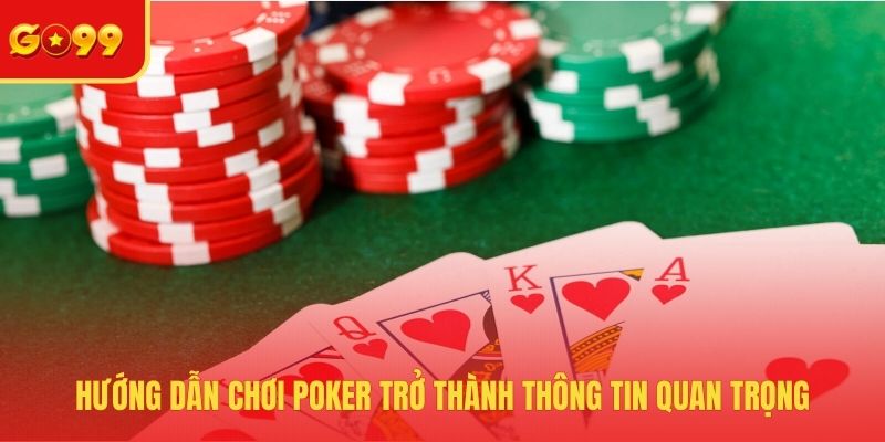 Hướng dẫn chơi Poker trở thành thông tin quan trọng 